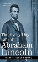 Every-Day Life of Abraham Lincoln
