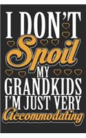 I don't spoil my grand kids i'm just very accommodating: A beautiful line journal and fathers day gift journal book and Birthday gift Journal about your Grandpa/Granddaddy/Nana/Grandfather