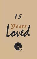 15th - Years Loved - Notebook Birthday Gift: Lined Notebook / Journal Gift, 120 Pages, 6x9, Soft Cover, Matte Finish