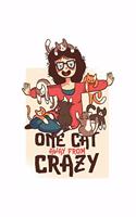 One Cat Away From Crazy: Funny Crazy Cat Lady Gift For Women Who Love Cats Pet Lovers Journal 6" x 9"(15.24 x 22.86 cm), 120 Pages (Cat Themed Book)