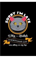 Sorry I'm late my british shorthair cat was on my lap: 6x9 British Shorthair Cat - grid - squared paper - notebook - notes