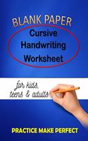 BLANK PAPER Cursive Handwriting Worksheet for kids teens & adults