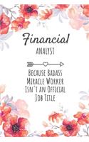 Financial Analyst Because Badass Miracle Worker Isn't an Official Job Title