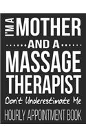 I'm A Mother And A Massage Therapist Don't Underestimate Me Hourly Appointment Book