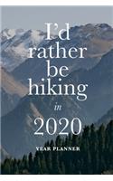 I'd Rather Be Hiking In 2020 - Year Planner