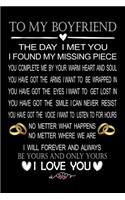 To My Boyfriend The Day I Met You I Found My Missing Piece...