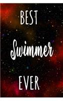 Best Swimmer Ever: The perfect gift for the professional in your life - Funny 119 page lined journal!