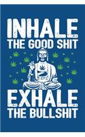 Inhale the Good Shit, Exhale the Bullshit