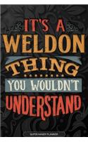 Its A Weldon Thing You Wouldnt Understand: Weldon Name Planner With Notebook Journal Calendar Personal Goals Password Manager & Much More, Perfect Gift For Weldon