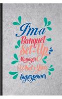 I'm a Banquet Set Up Manager What's Your Superpower