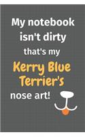 My notebook isn't dirty that's my Kerry Blue Terrier's nose art