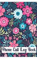 Phone Call Log Book: Cute Floral Phone Call Log Book, Great Accessories & Gift Idea for Floral lover, Track Phone Calls Messages with This Unique Logbook notebook for Bu