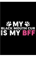 My Black Mouth Cur Is My BFF