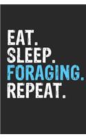 Eat Sleep Foraging Repeat Funny Cool Gift for Foraging Lovers Notebook A beautiful