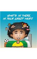 What's In There, In Your Crazy Hair?