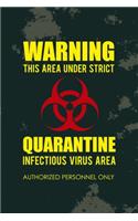 Warning This Area Under Strict Quarantine Infectious Virus Area Authorized Personnel Only