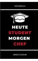 Notizbuch Heute Student Morgen Chef #bwlstudium