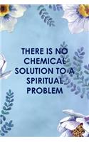 There Is No Chemical Solution To a Spiritual Problem