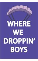 Where We Droppin' Boys