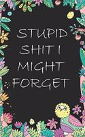 Stupid Shit I Might Forget