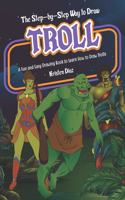 Step-by-Step Way to Draw Troll: A Fun and Easy Drawing Book to Learn How to Draw Trolls