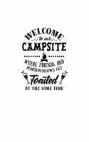 Welcome To Our Campsite Where Friends And Marshmallows Get Toasted At The Same Time