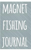 Magnet Fishing Journal: The perfect way to record your magnet fishing trips! Ideal gift for anyone you know who loves to fish with magnets!