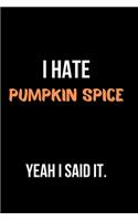 I Hate Pumpkin Spice Yeah I Said It