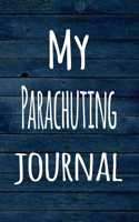 My Parachuting Journal: The perfect way to record your hobby - 6x9 119 page lined journal!