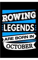 Rowing Legends Are Born In October Journal: Rowing Lover Gifts, Funny Rowing Notebook, Birthday Gift for Rowers