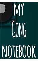 My Gong Notebook: The perfect gift for the musician in your life - 119 page lined journal!
