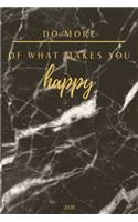 Do More Of What Makes You Happy: A5 Wochenplaner - Tagesplaner, Terminplaner 2020 - Mein Jahr - Januar bis Dezember 2020, modernes Design, Bürobedarf - planen, gestalten und organis