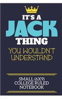 It's A Jack Thing You Wouldn't Understand Small (6x9) College Ruled Notebook