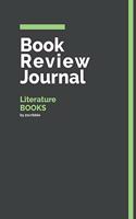 Book Review Journal Literature Books: 150 Page Book Review Templates for Literature Books with individually Numbered Pages. Notebook with Colour Softcover design. Book format: 6 x 9 in