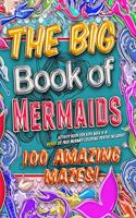 Big Book of Mermaids! 100 Amazing Mazes! Activity Book for Kids Ages 4-8