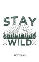 Stay Wild Notizbuch