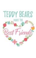 Teddy Bears Make the Best Friends: 6x9" Lined Floral Heart Notebook/Journal Funny Gift Idea