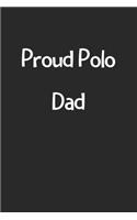 Proud Polo Dad: Lined Journal, 120 Pages, 6 x 9, Funny Polo Gift Idea, Black Matte Finish (Proud Polo Dad Journal)