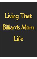 Living That Billiards Mom Life: Lined Journal, 120 Pages, 6 x 9, Funny Billiards Gift Idea, Black Matte Finish (Living That Billiards Mom Life Journal)