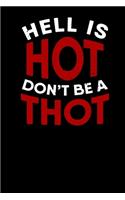Hell is Hot Dont Be A Thot: Weekly Planner and Organizer A5 for Thot Patrol Member, Thots and Dank Meme Lover I A5 (6x9 inch.) I Gift I 120 pages I Year Weekly & Monthly Planne