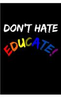Don't Hate Educate