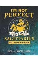 I'm Not Perfect But I'm A Sagittarius So Close Enough 2020-2021 Monthly Planner