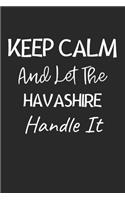 Keep Calm And Let The Havashire Handle It