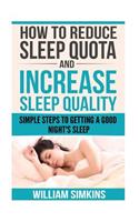 How To Reduce Sleep Quota And Increase Sleep Quality: Simple Steps To Getting a Good Night's Sleep