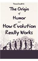 The Origin of Humor and How Evolution Really Works