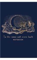 To the Moon and Never Back Notebook: Vintage Hand Drawn College Ruled Astronomy Notebook Journal - 120 Pages - 6x9 Dimensions - Rainbow Galaxy - Stars + Moon Quote