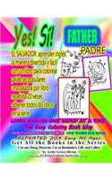 Si Yes FATHER PADRE Aprenda inglés la manera divertida y fácil con un libro para colorear palabras populares una palabra por libro repetida 20 veces obtener todos los libros en la serie: EL SALVADOR LEARN ENGLISH One Word at a Time The Easy Coloring Bo