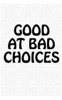 Good at Bad Choices