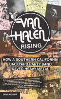 Van Halen Rising: How a Southern California Backyard Party Band Saved Heavy Metal(English)