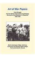 Orde Wingate and the British Internal Security Strategy During the Arab Rebellion in Palestine, 1936-1939